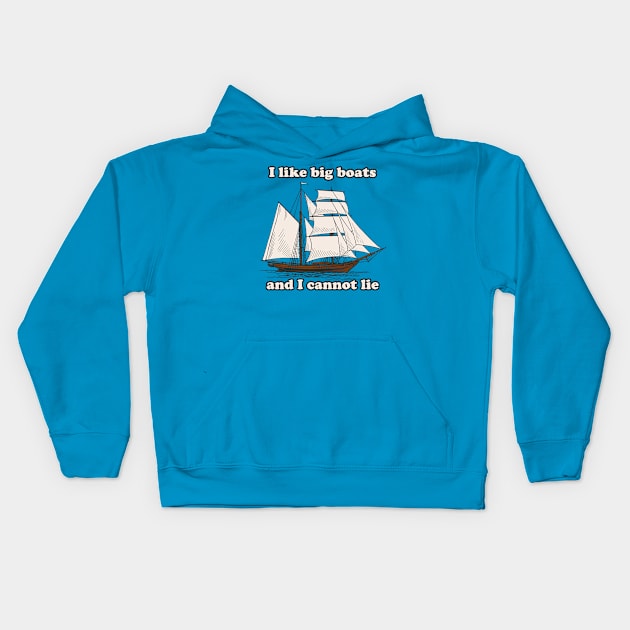 I Like Big Boats Kids Hoodie by n23tees